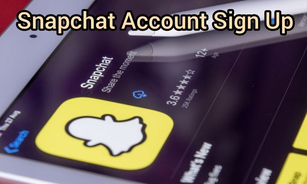 Snapchat Account Sign Up - Log In Snapchat - How To Sign Up With Snapchat